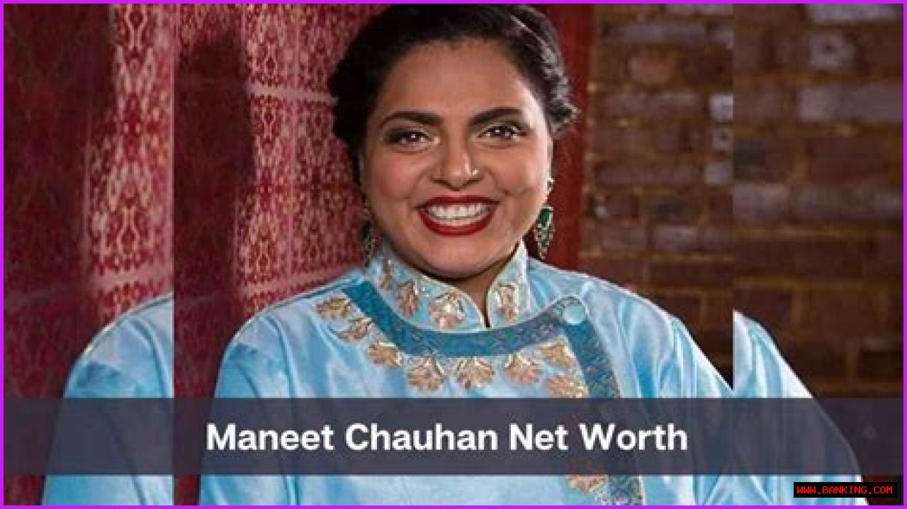 Maneet Chauhan's Net Worth Revealed