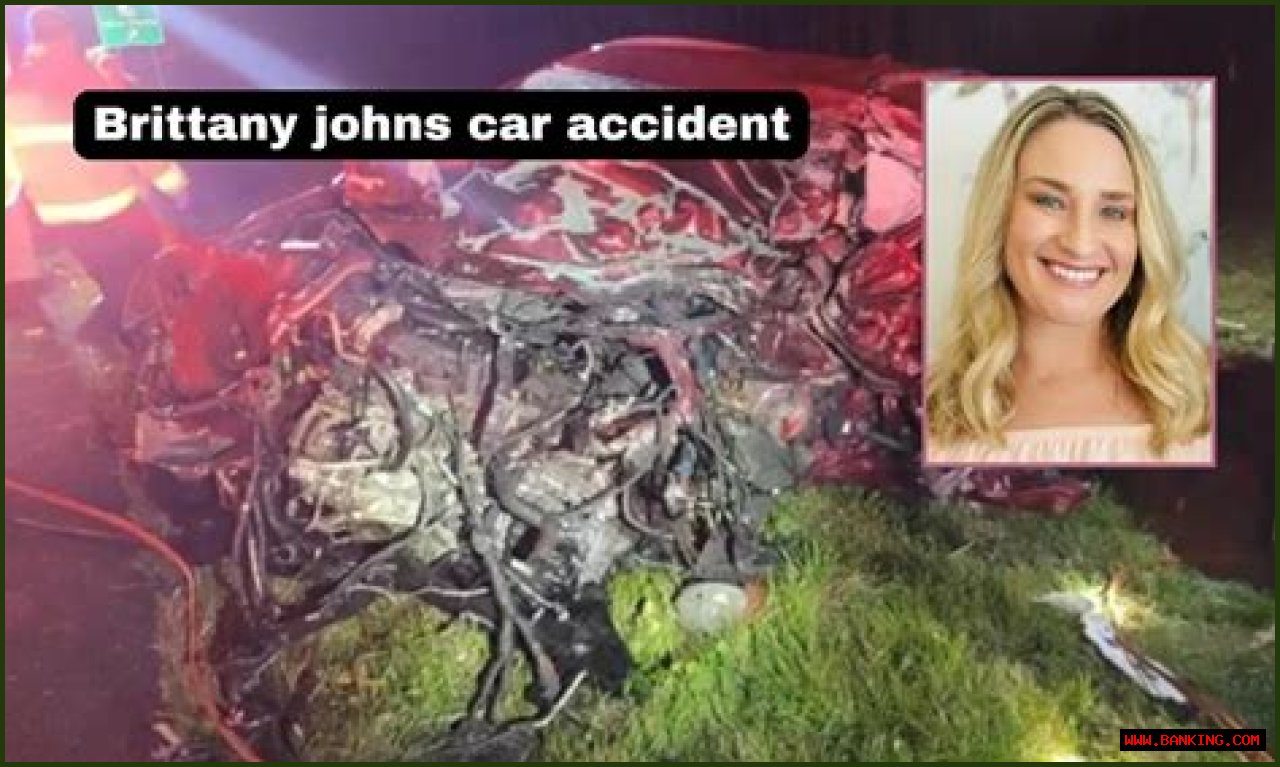 Unveiling Insights: Brittany Johns' Car Accident