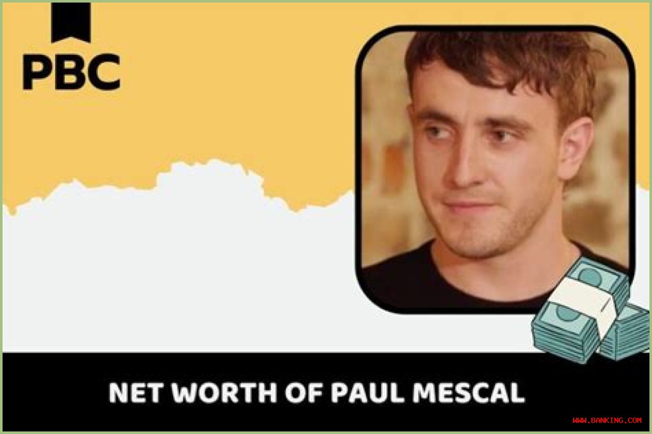 Unveiling Paul Mescal's Net Worth: Secrets, Insights, And Revelations